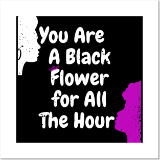 You are black flower for all the  hour Posters and Art